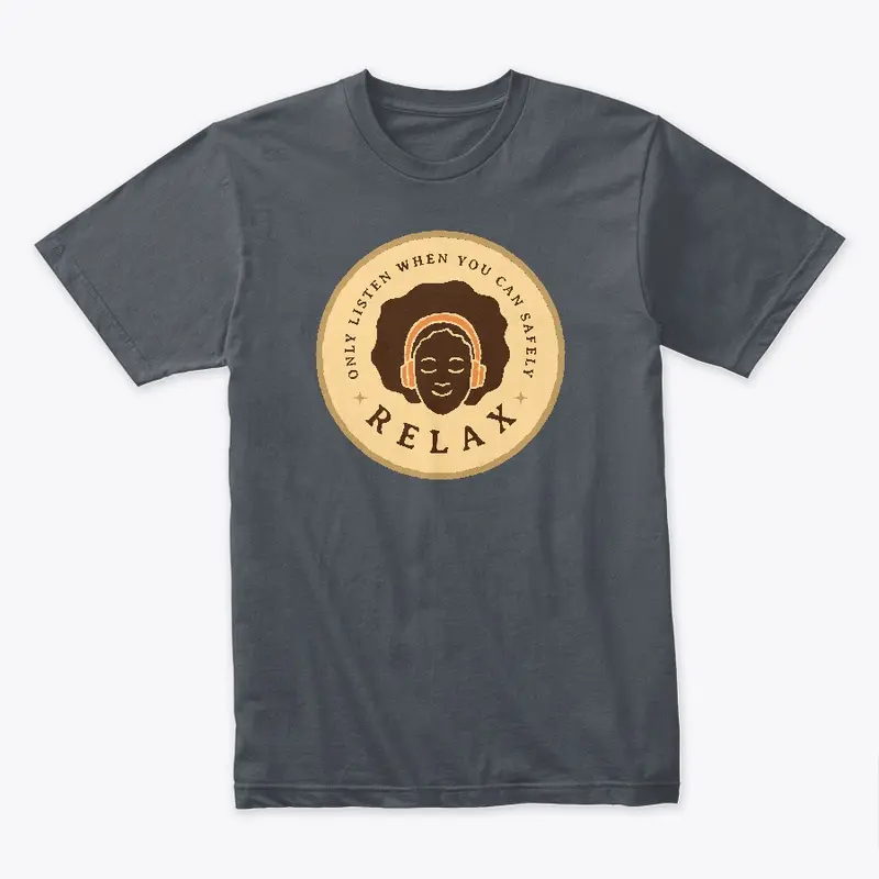 Listen When You Relax - Premium Tee