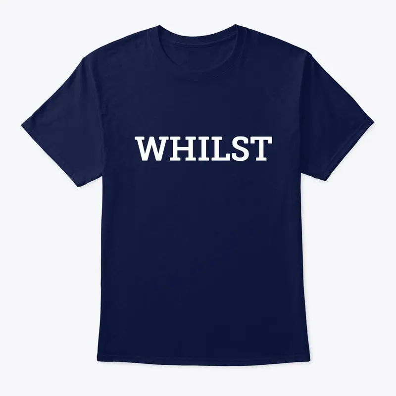 Whilst - Classic Tee